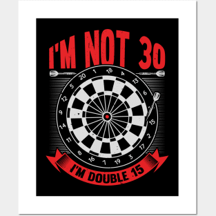 I'm Not 30 I'm Double 15 Darts Player Gift Posters and Art